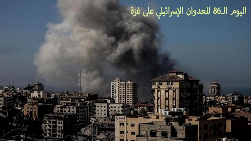 Iranpress: الاحتلال يواصل عدوانه على قطاع غزة لليوم الـ86 