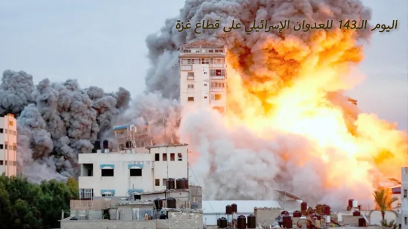 Iranpress: اليوم الـ143: عشرات الشهداء والجرحى جراء غارات إسرائيلية على غزة